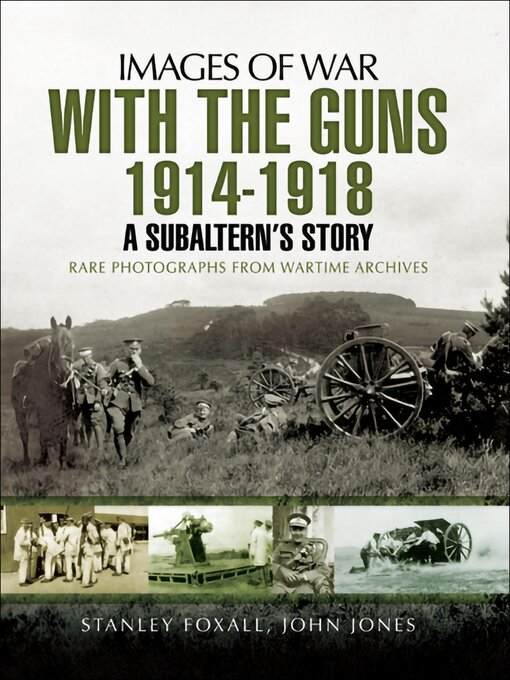 Title details for With the Guns, 1914–1918 by Stanley Foxall - Available